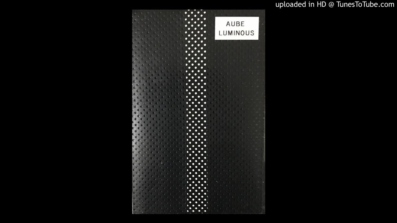 Aube - Luminous
