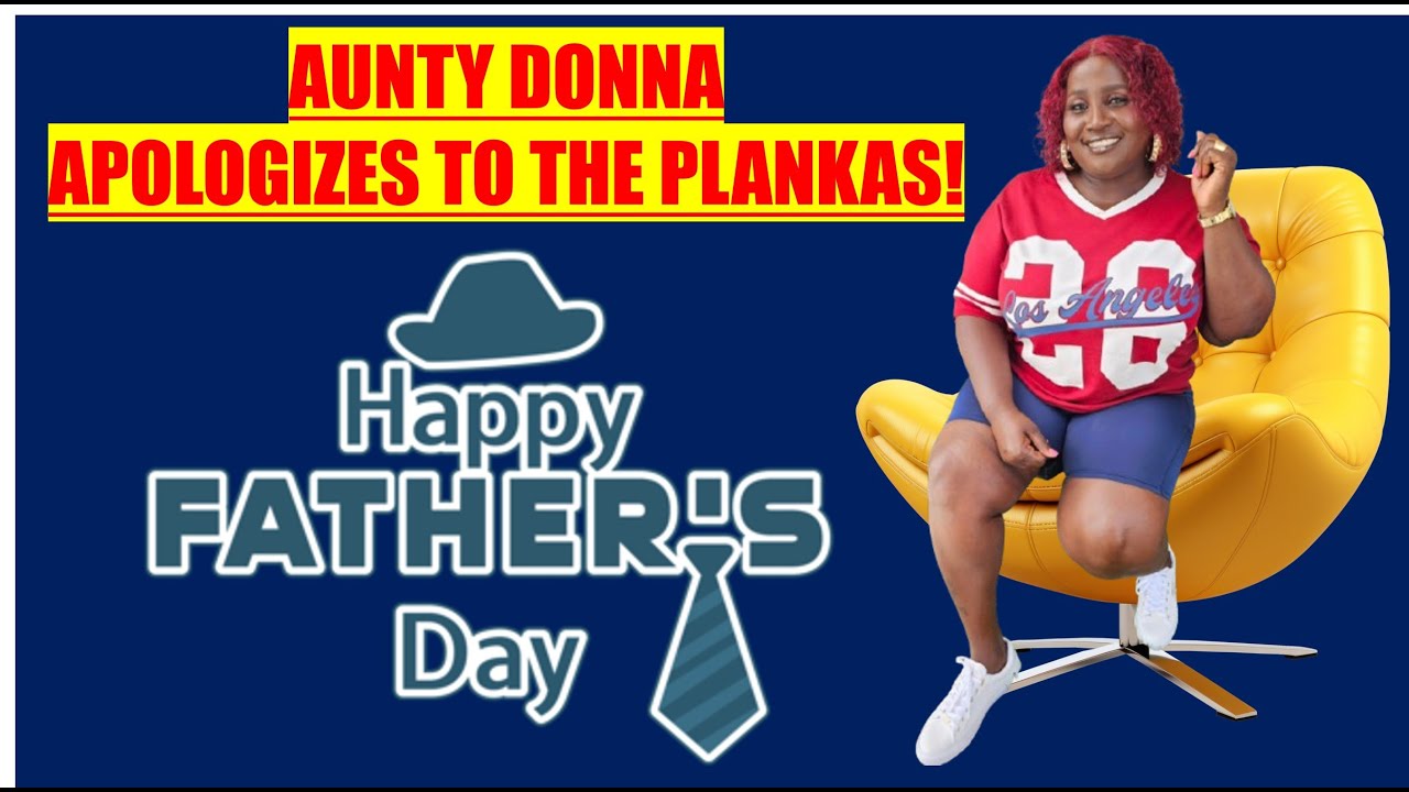 AUNTY DONNA APOLOGIZES TO THE PLANKAS!- Happy Father's Day 💙