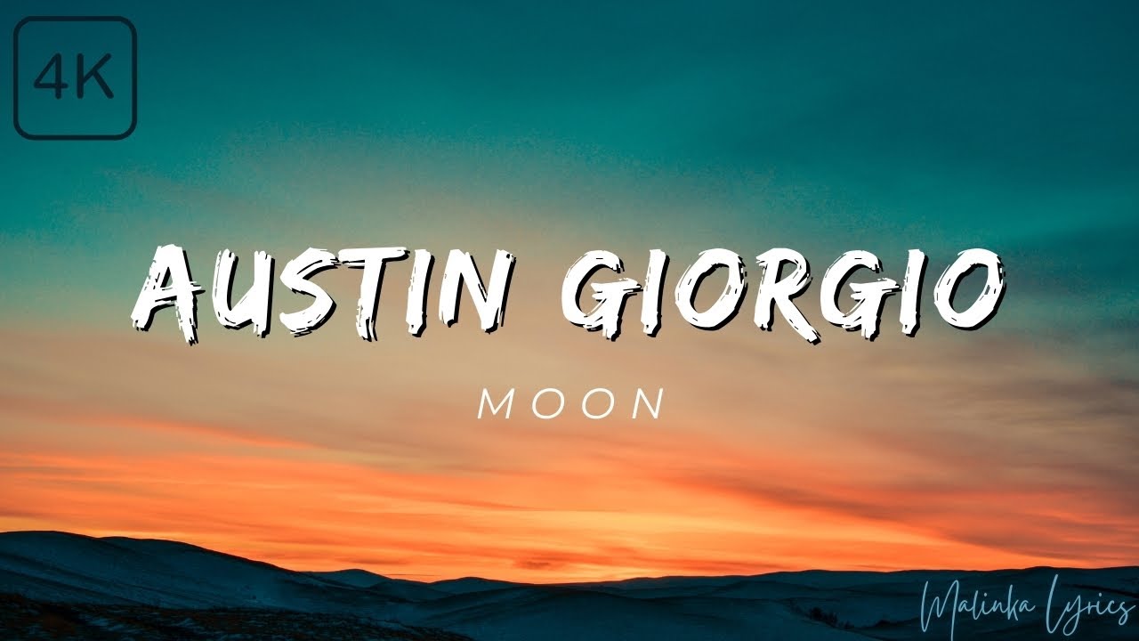 Austin Giorgio - Moon [4k Lyrics]