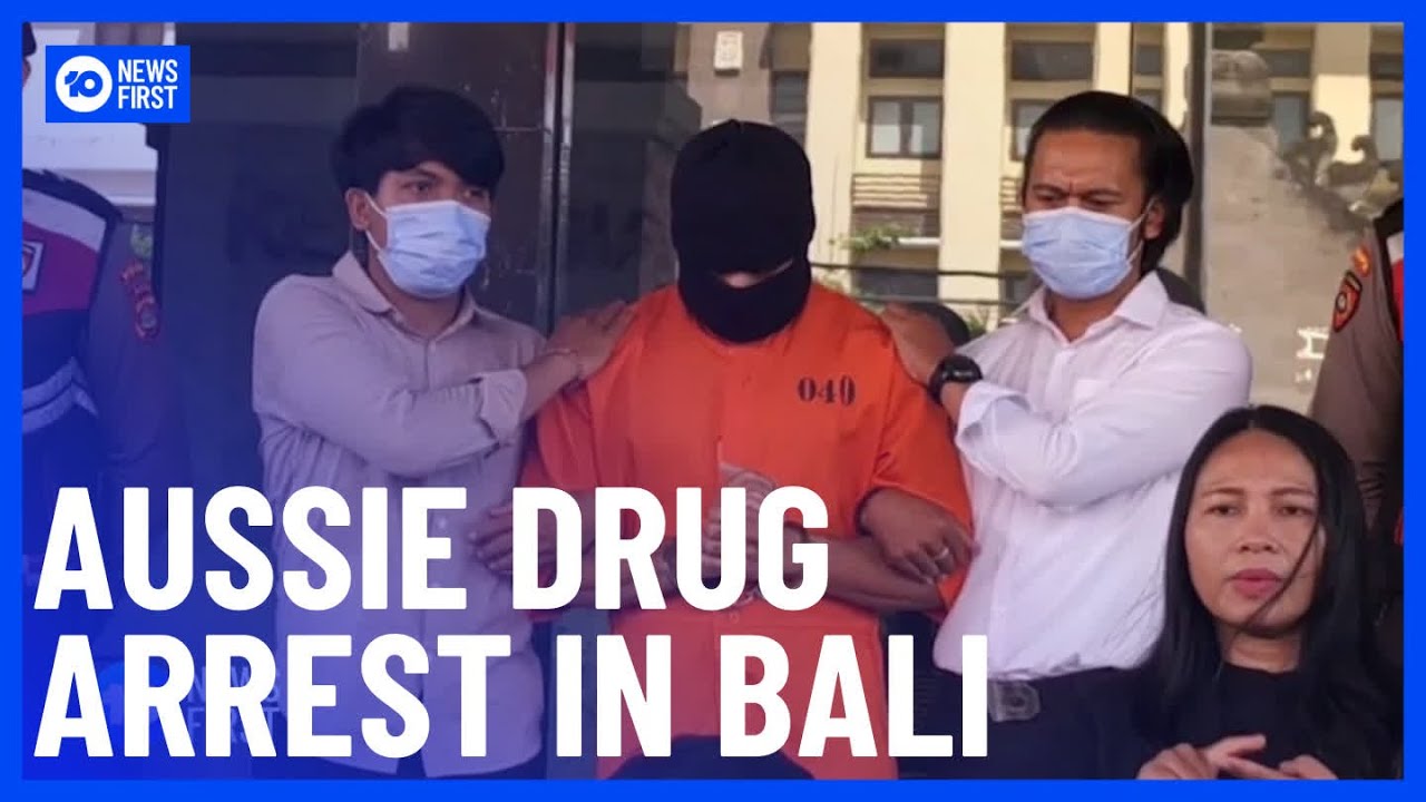 Australian Man Arrested In Bali Accused Of Allegedly Smuggling Drugs | 10 News First