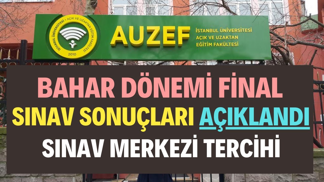 Auzef Bahar Dönemi Final Sınav Sonuçları AÇIKLANDI! Ders Geçme, Kalma Hesaplaması Nasıl Yapılır?