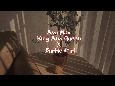 Ava Max - King And Queen x Barbie Girl Lyrics Mashup