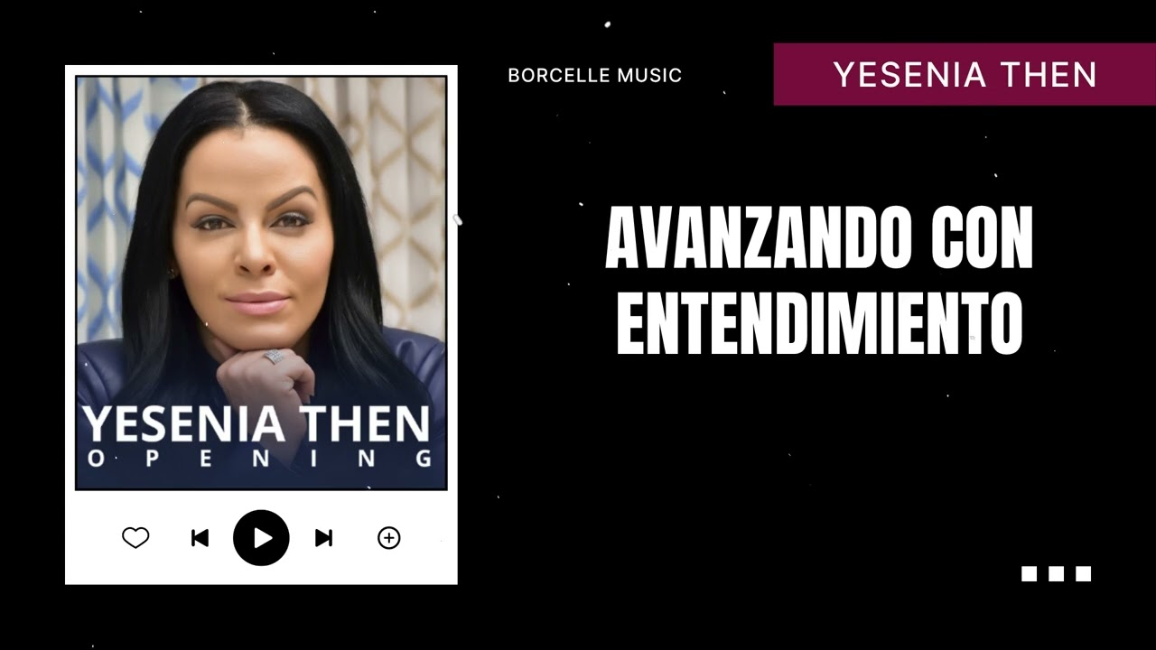 AVANZANDO CON ENTENDIMIENTO- Yesenia Then