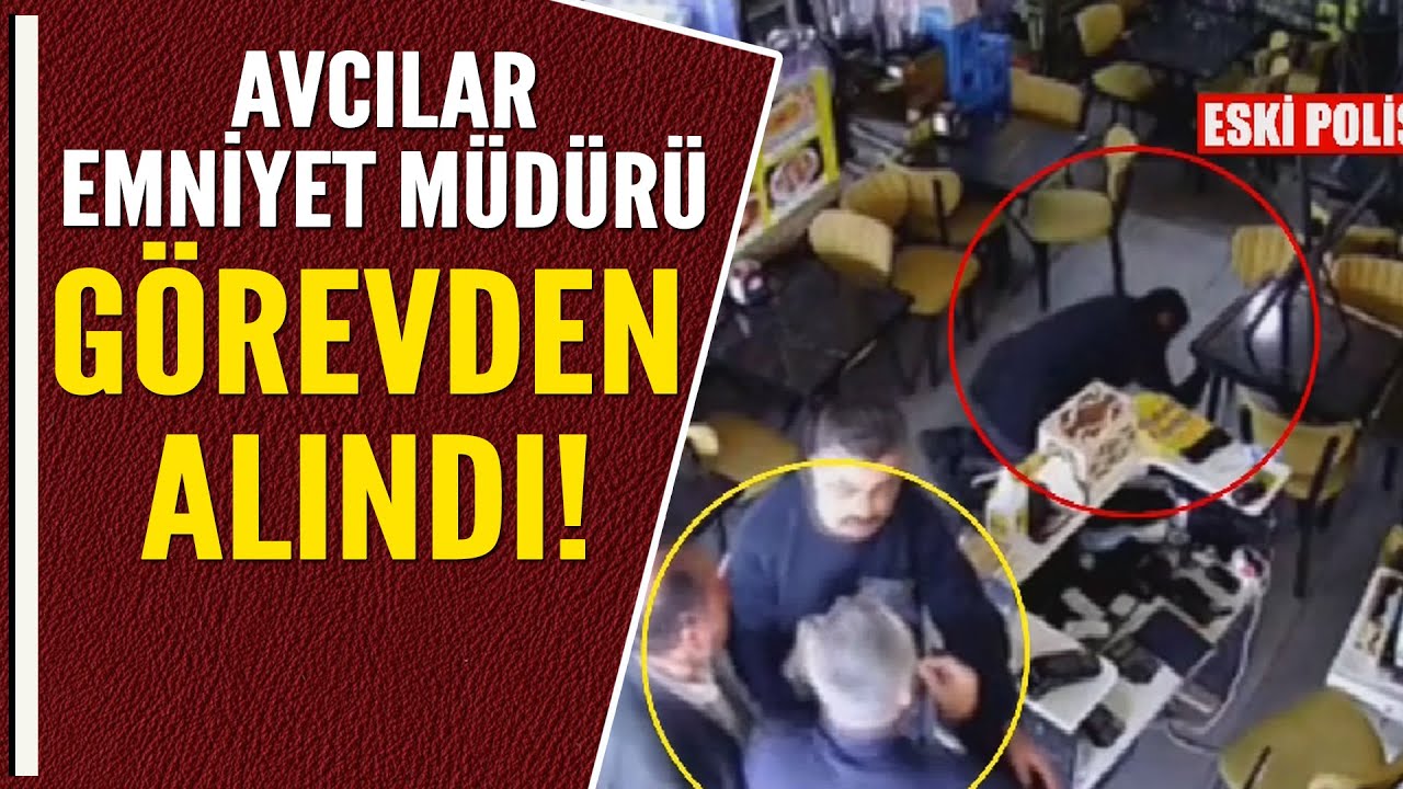 AVCILAR EMNİYET MÜDÜRÜ GÖREVDEN ALINDI!