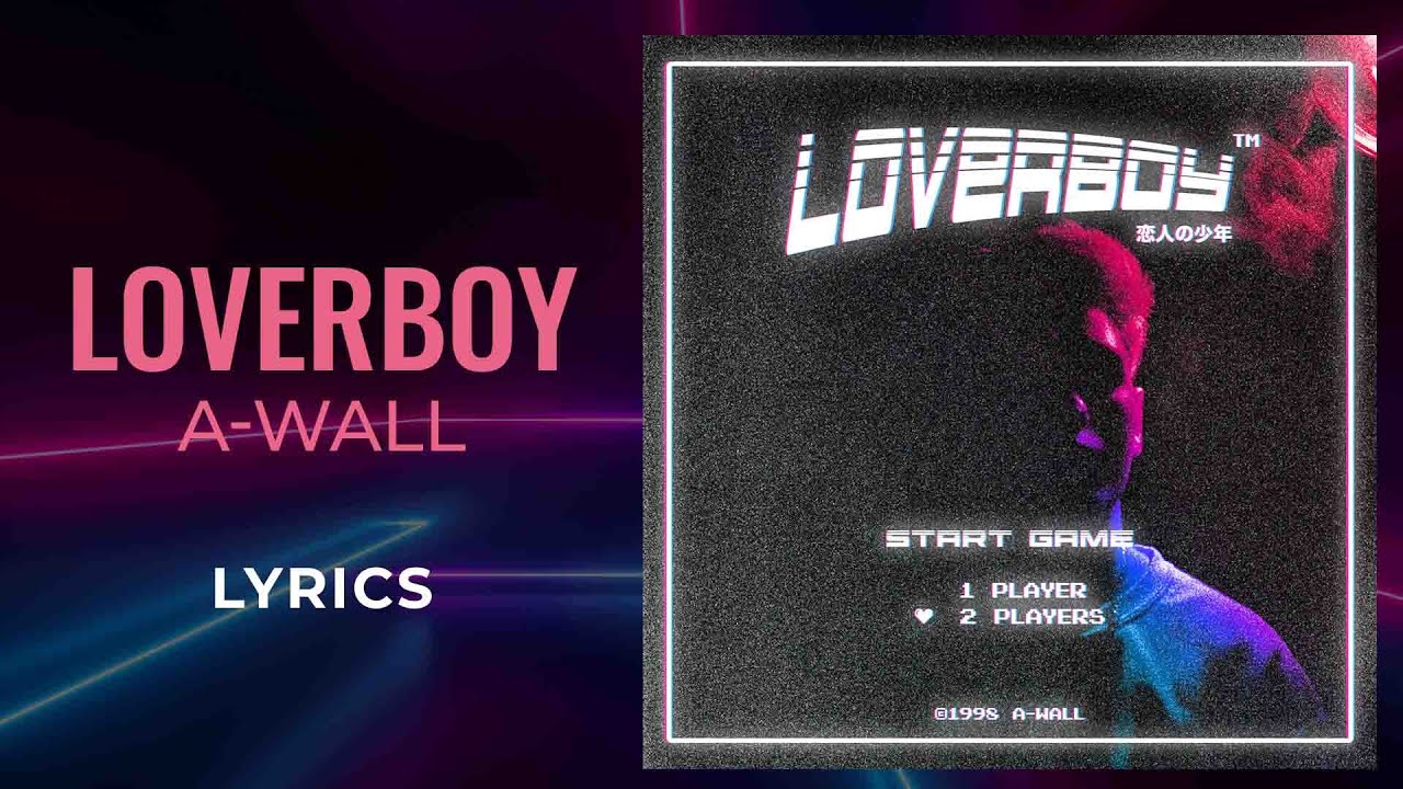 A-Wall - Loverboy (LYRICS) 