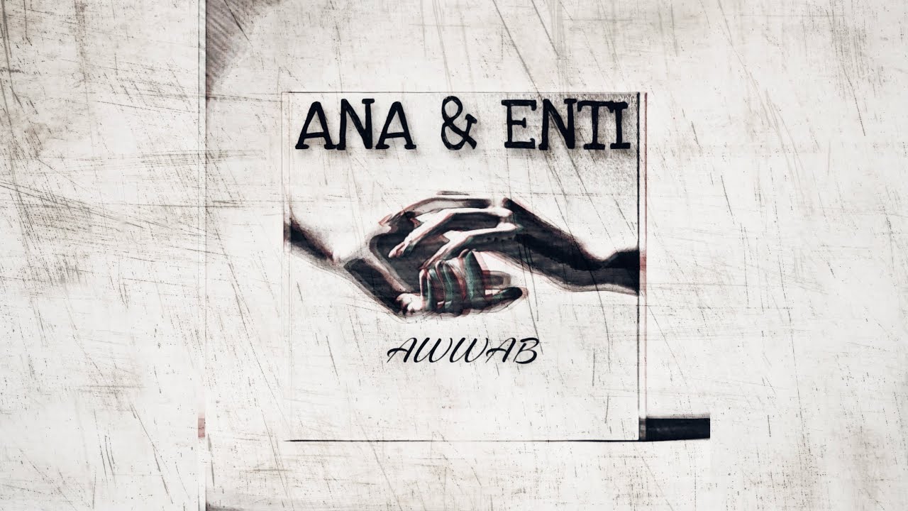 AWWAB - ANA W ENTI اواب - انا وانتِ (Official Lyric Video)