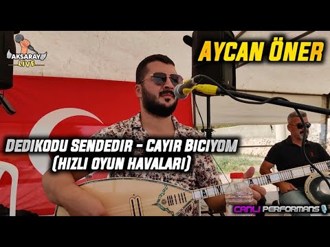 Aycan Öner Dedikodu Sendedir - Cayır Biciyom Cayır  (hızlı oyun havaları)