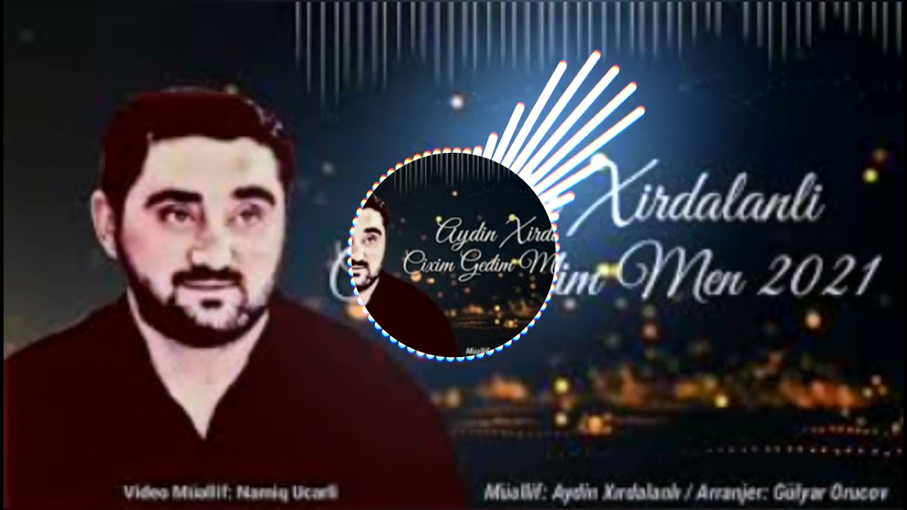 Aydin Xirdalanli Cixim Gedim Men Remix Yeni 2021