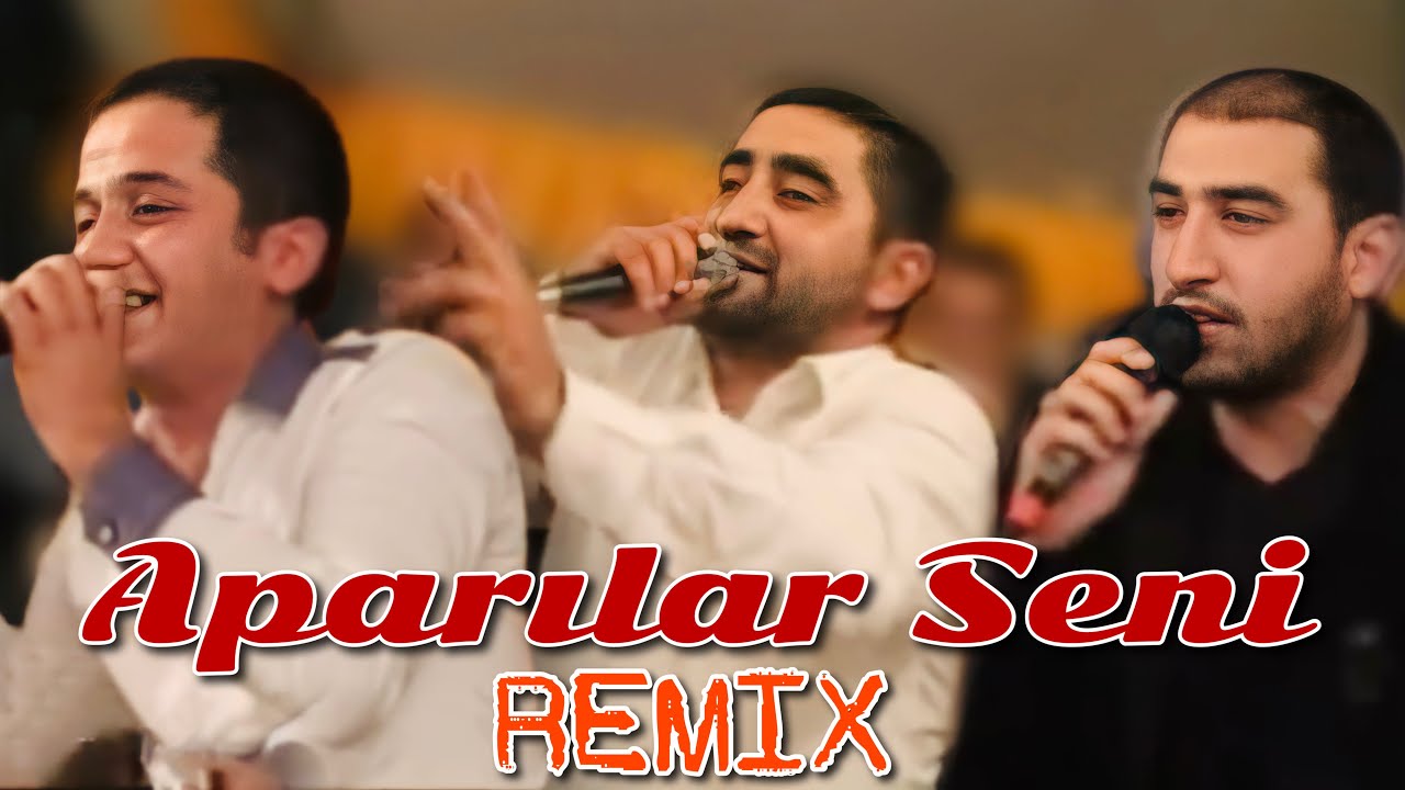 Aydin Xirdalanli feat. Vuqar Bileceri & Orxan Lokbatanli - Aparirlar Seni 2022 REMIX