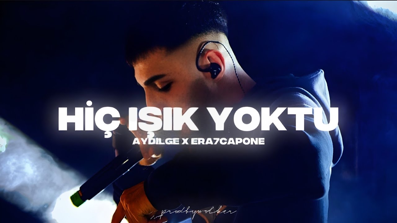 AYDİLGE x ERA7CAPONE - HİÇ IŞIK YOKTU ( Prod. Wolker Production ) | Aşk Paylaşılmaz