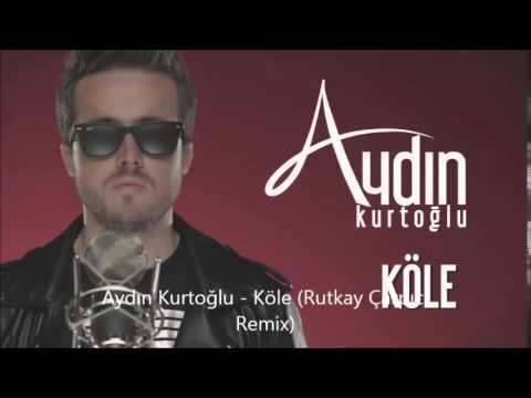 Aydın Kurtoğlu Köle (Remix)