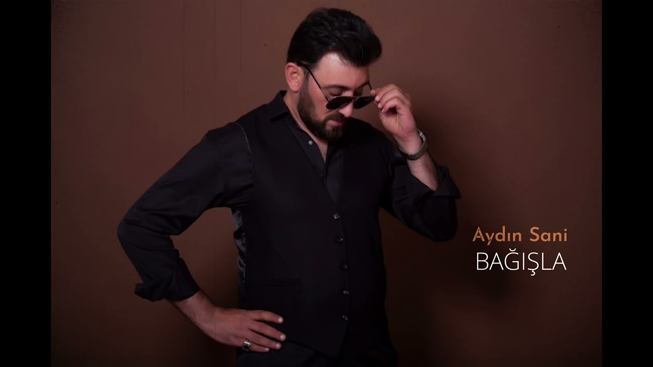 Aydın Sani - Bağışla