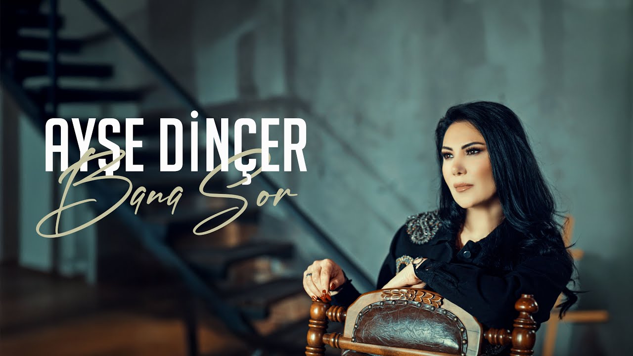 Ayşe Dinçer - Bana Sor (Official Video)