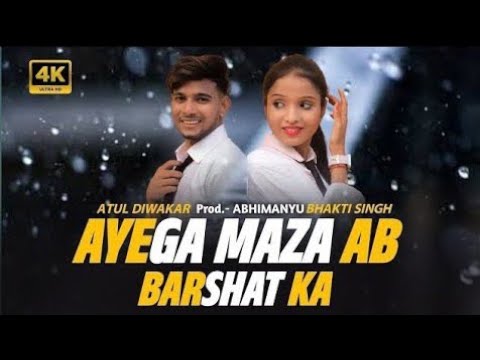 Ayega Maza Ab Barsat Ka - Remix, Atul Diwakar abcd song -