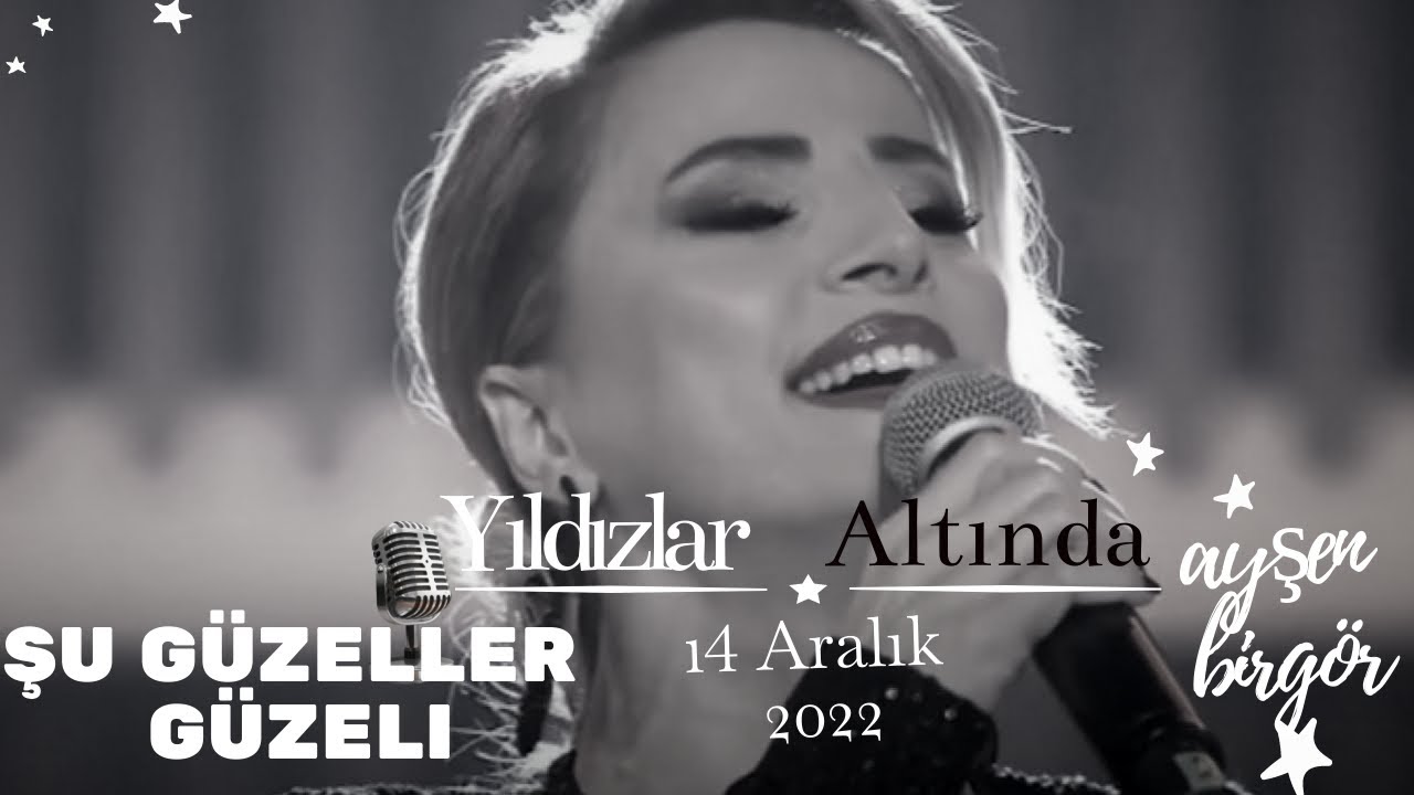 Ayşen Birgör | Şu Güzeller Güzeli | Yıldızlar Altında 14 Aralık 2022 | #YıldızlarAltında