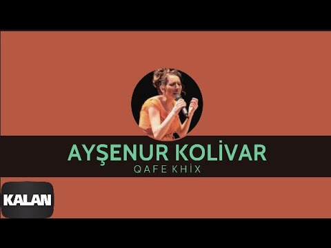 Ayşenur Kolivar - Qafe Khix I Bahçeye Hanımeli © 2012 Kalan Müzik