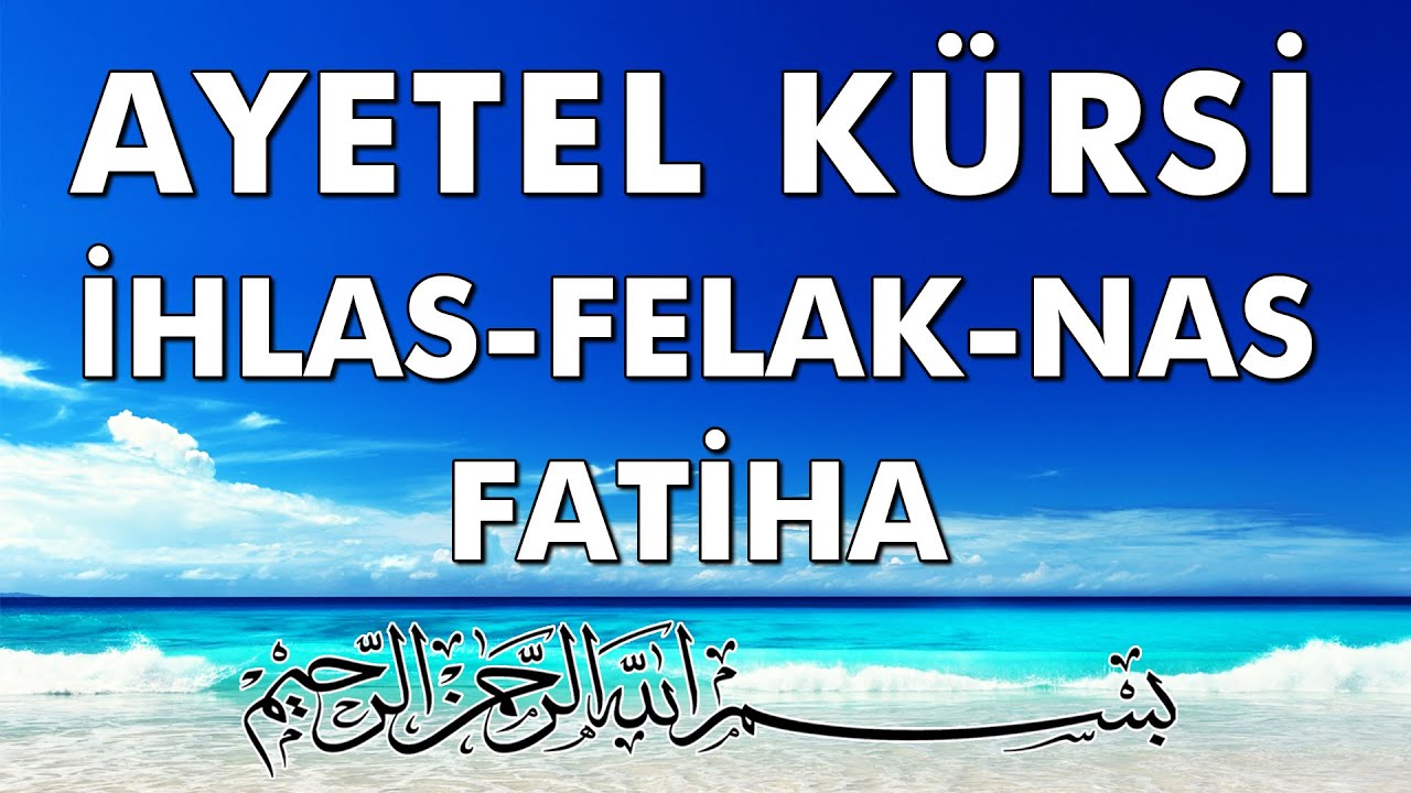Ayetel Kürsi, İhlas, Felak, Nas, Fatiha