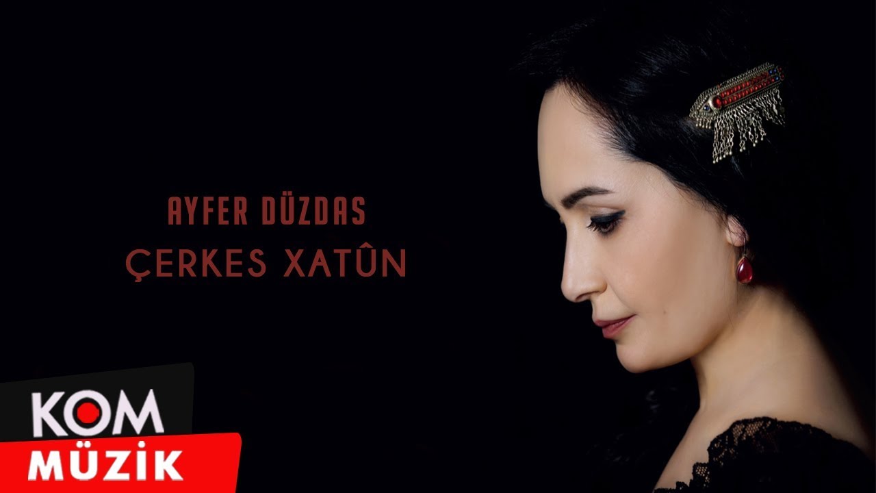 Ayfer Düzdaş - Çerkes Xatûn (Official Audio © Kom Müzik)