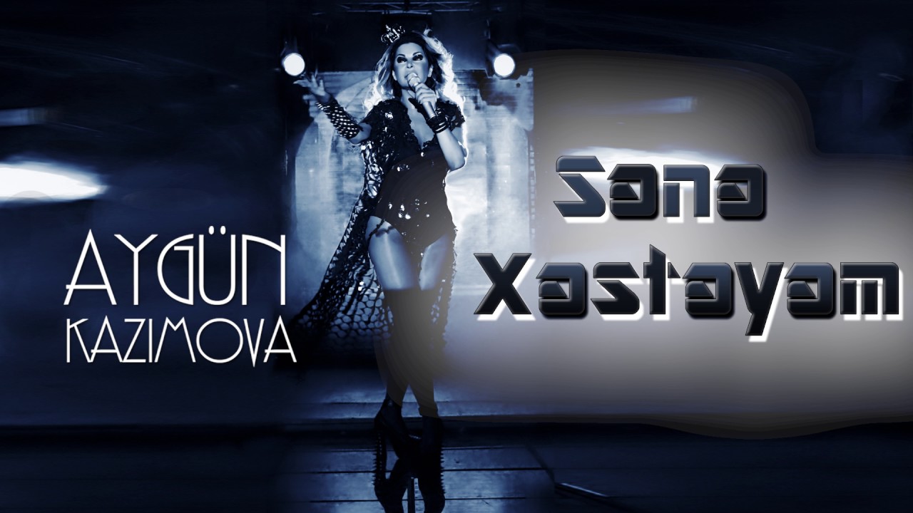Aygün Kazımova - Sənə xəstəyəm