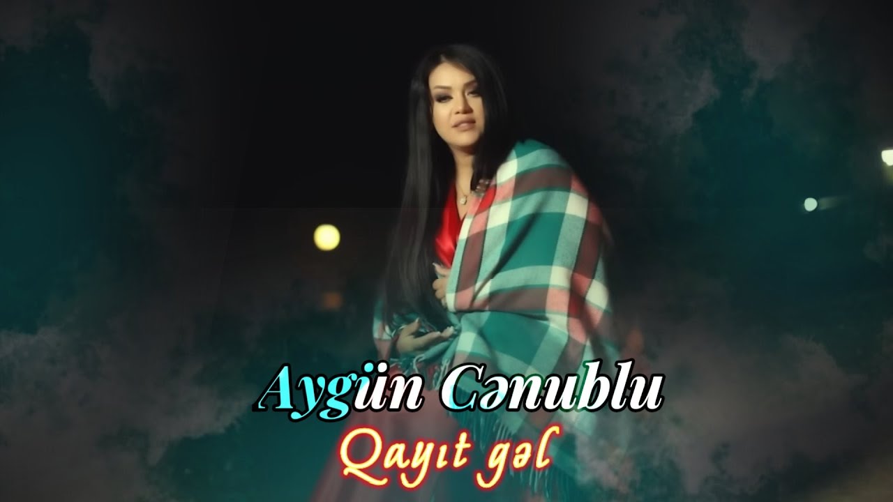 Aygun Cenublu - Qayit Gel (Official Video)