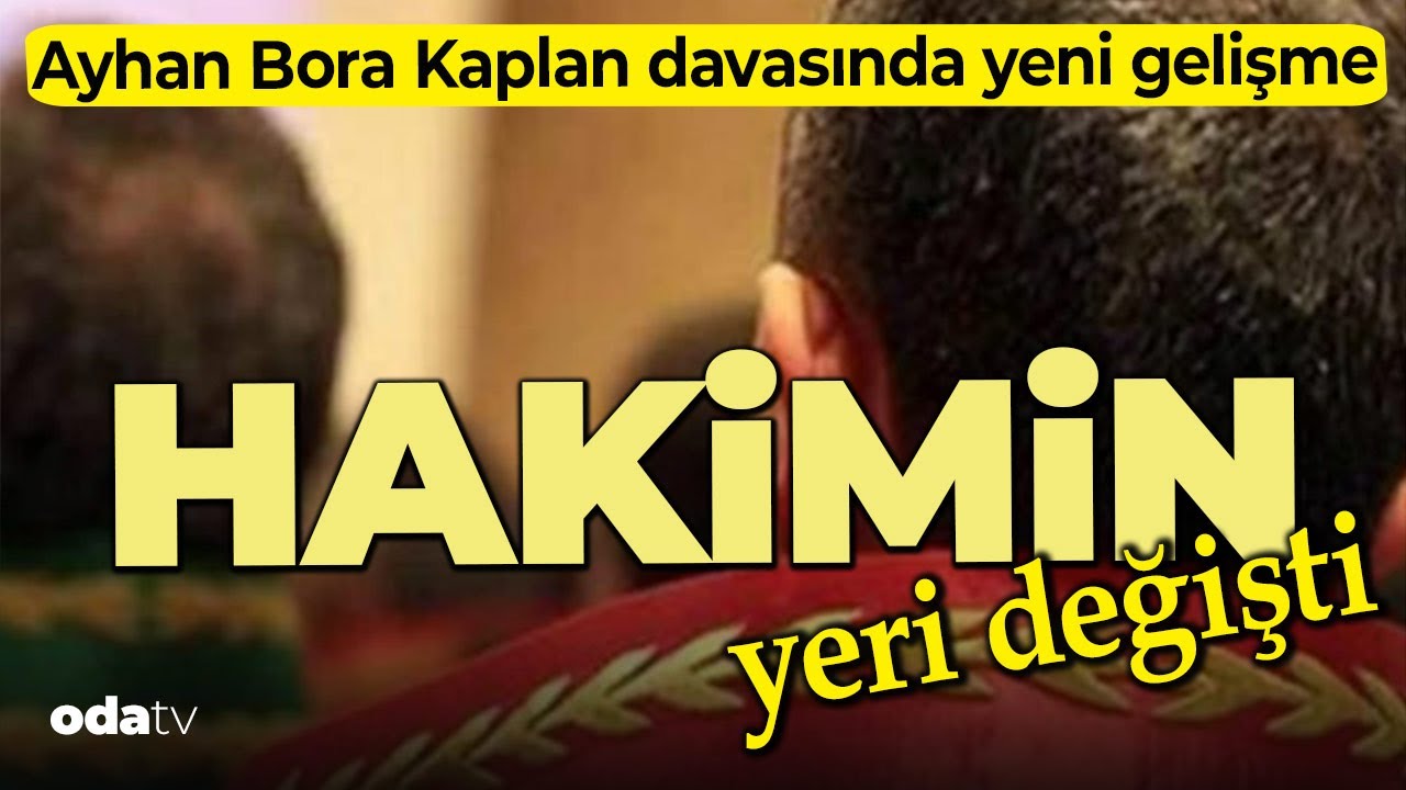 Ayhan Bora Kaplan davasında yeni gelişme: Hakimin yeri değişti! #keşfet #haber