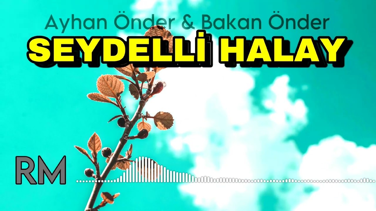 Ayhan Önder & Bakan Önder - SEYDELLİ HALAY