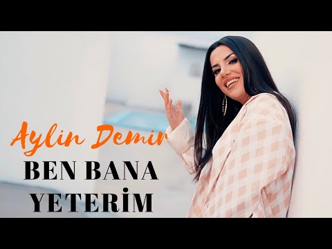 Aylin Demir - Ben Bana Yeterim