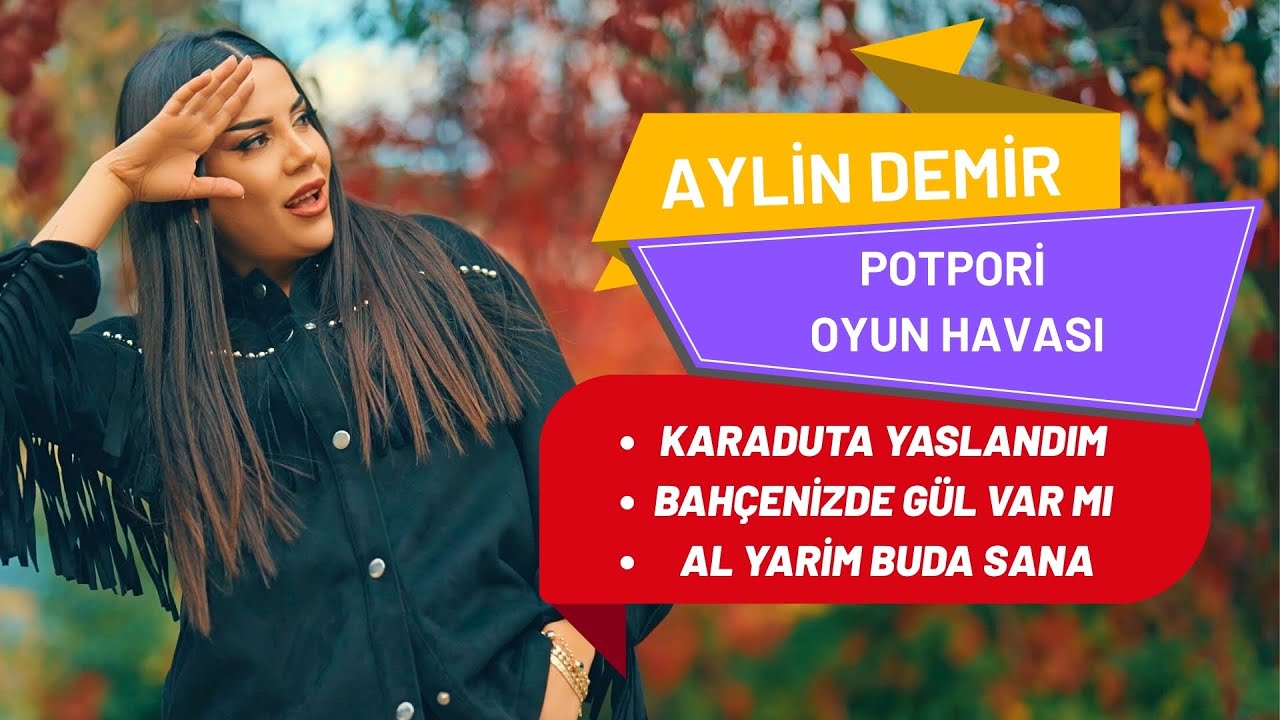 Aylin Demir - Karaduta Yaslandım / Bahçenizde Gül Var mı / Al Yarim - Potpori Oyun Havası