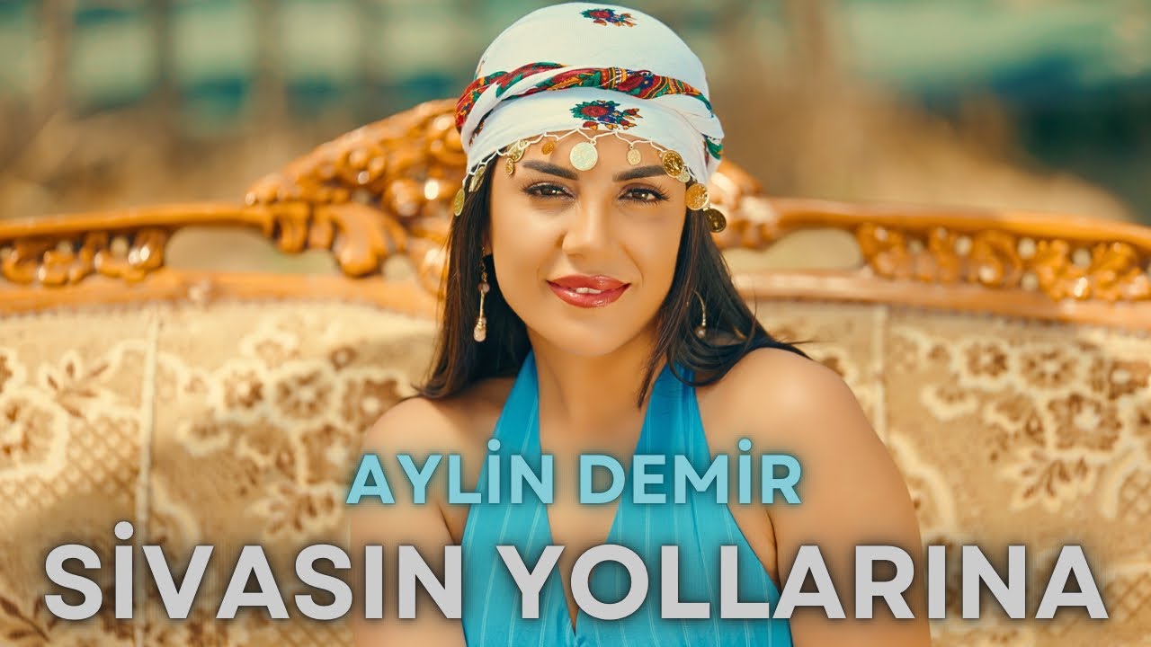 Aylin Demir - Sivasın Yollarına