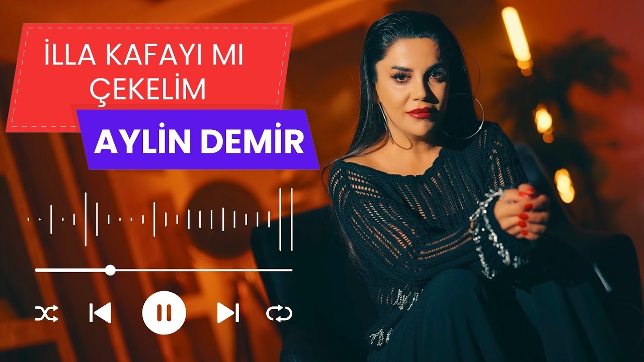 Aylin Demir -İlla Kafayı mı Çekelim