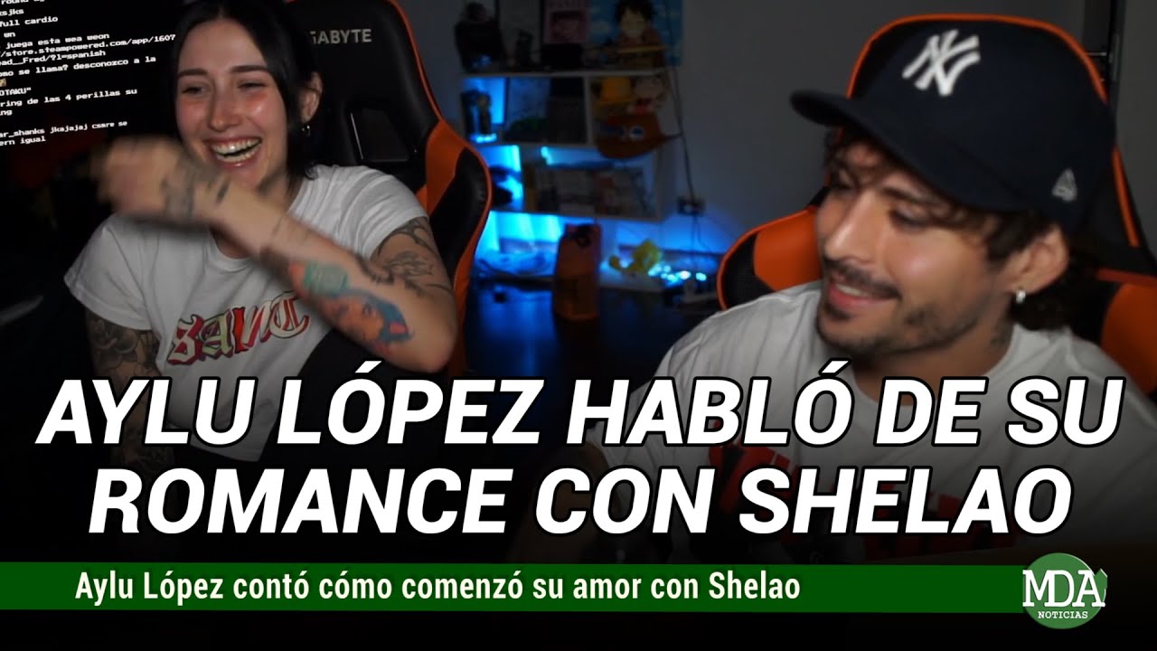 AYLU LÓPEZ contó CÓMO COMENZÓ su AMOR con SHELAO: “Me INVITÓ a JUGAR al LOL”