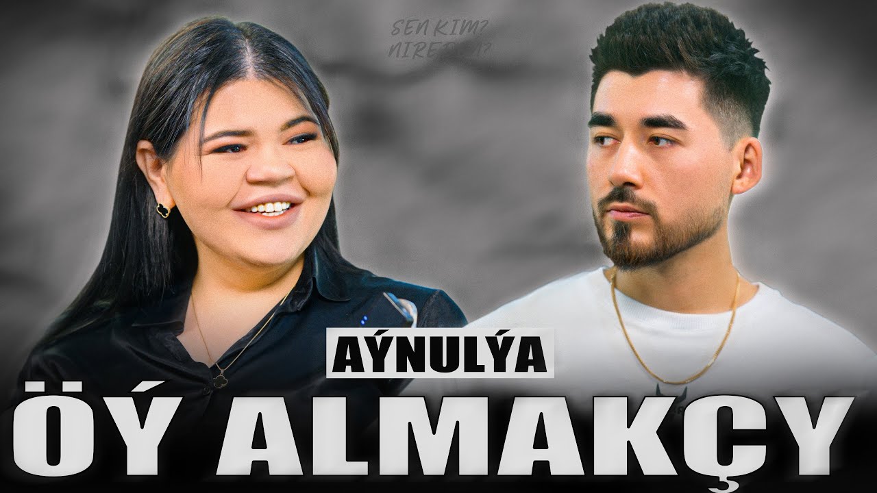 AYNULYA - NÄME ÜÇIN HORLANDYŇ [ Sen kim? Nireden? ]