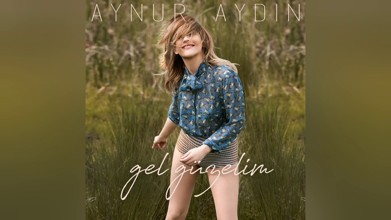 Aynur Aydın - Gel Güzelim
