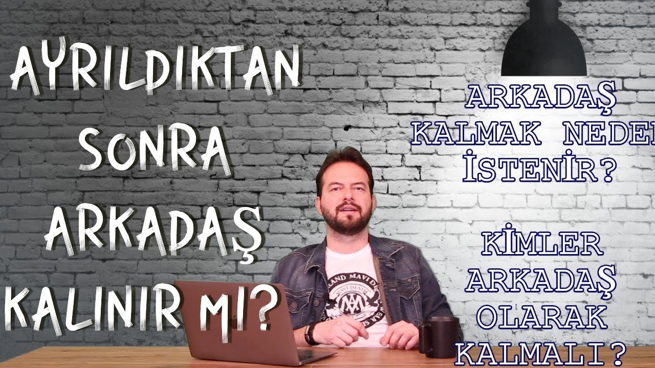 AYRILDIKTAN SONRA ARKADAŞ KALINIR MI? ESKİ SEVGİLİ İLE ARKADAŞ KALMAK!
