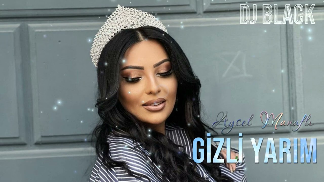 Aysel Manafli & Vuqar Bileceri   Gizli Yarim 2024  Remix Dj Black