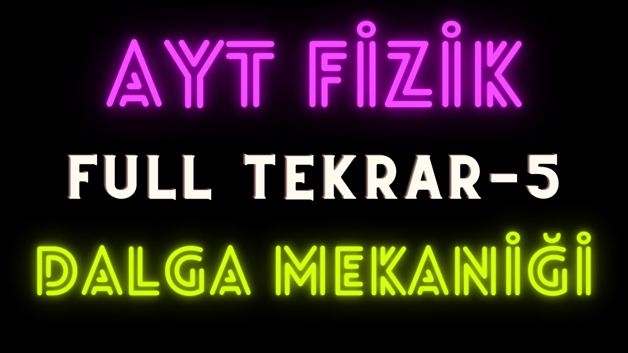 AYT Fizik FULL TEKRAR # 5 |Dalga Mekaniği