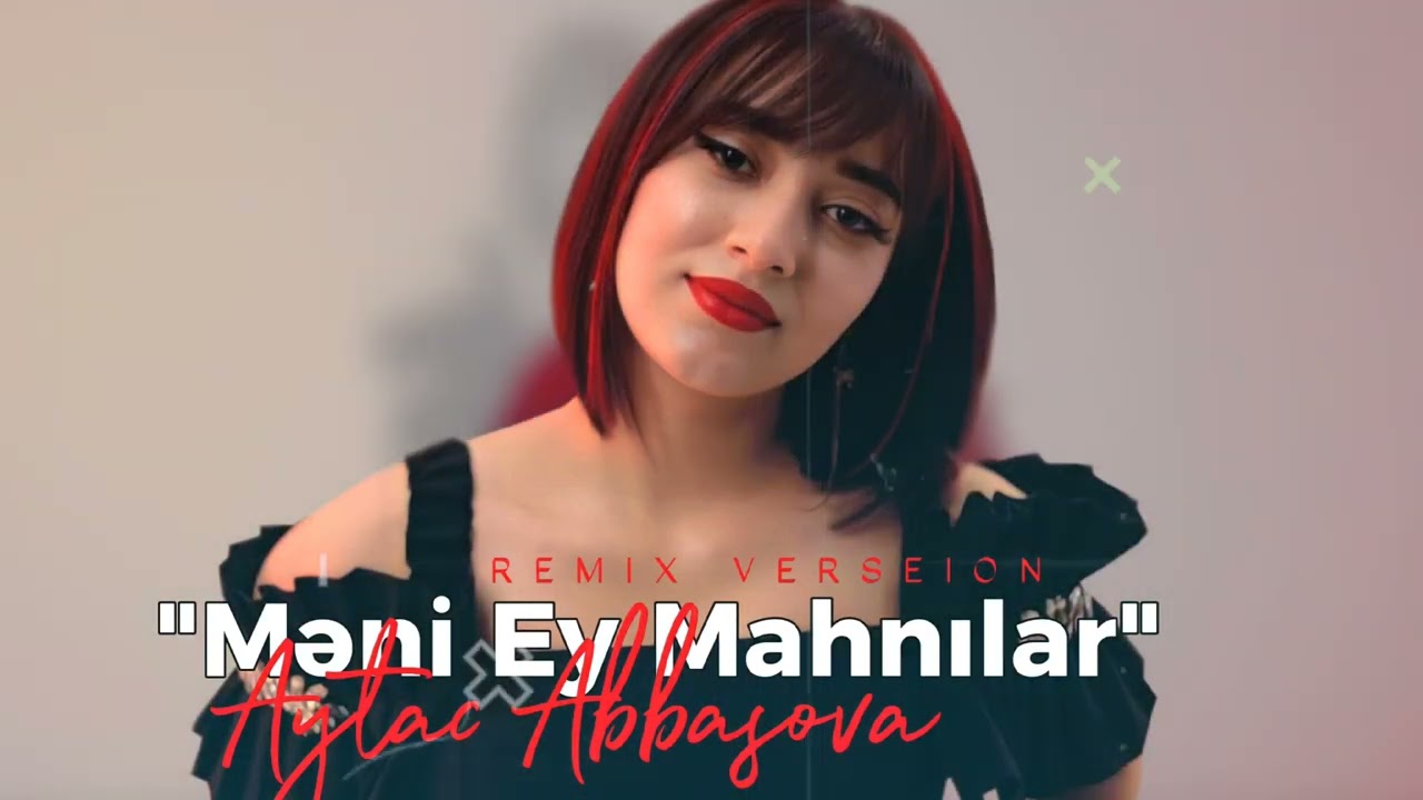 Aytac Abbasova - Meni ey mahnilar (Remix) 2023