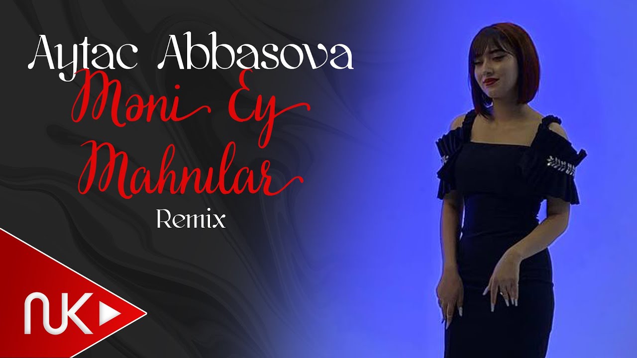 Aytac Abbasova - Meni Ey Mahnilar (Remix Version)