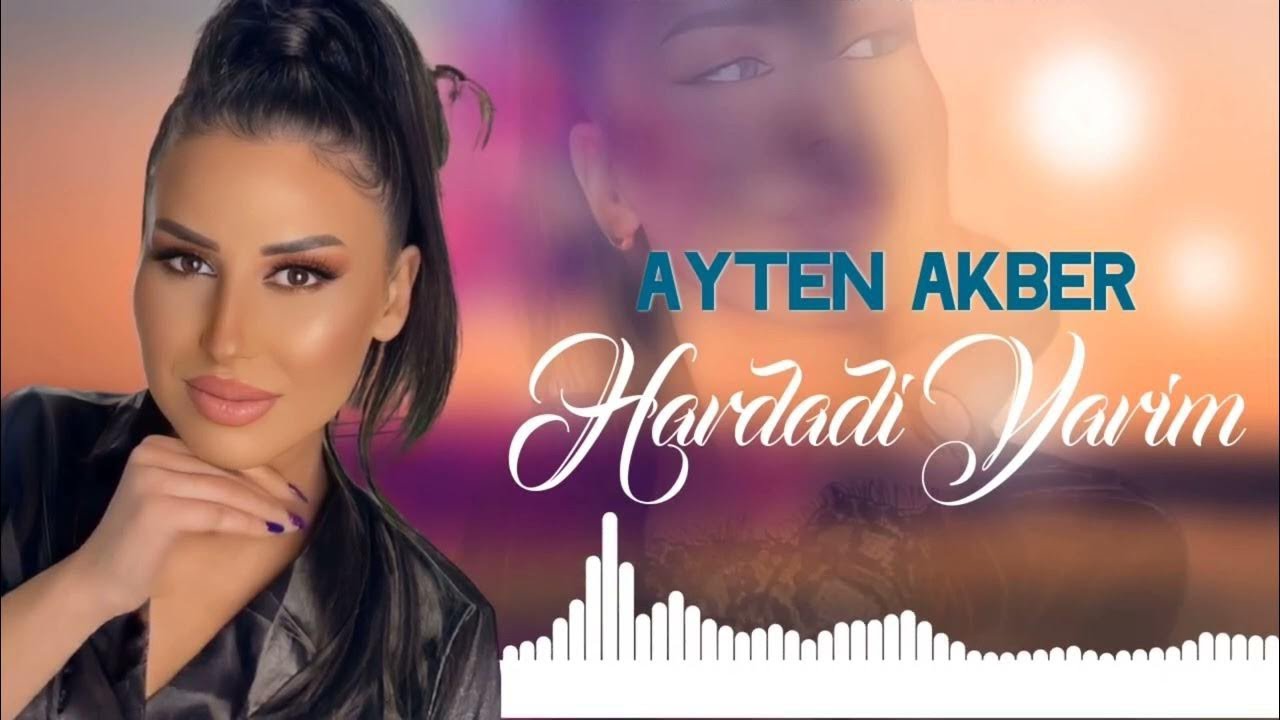 Ayten Akber - Hardadi Yarim 2022 (Official Klip)