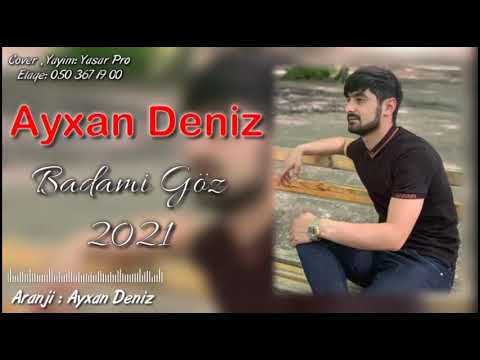 Ayxan Deniz - Badami Goz 2021 ( Yep Yeni )