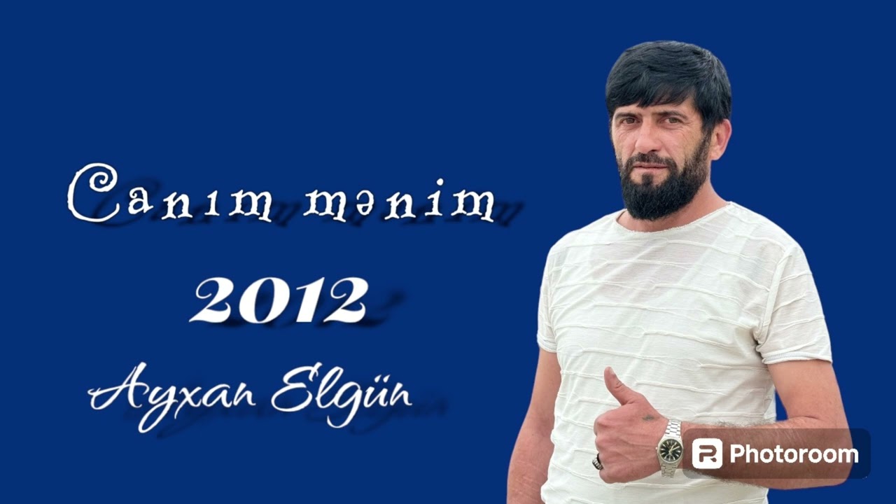 Ayxan Elgün - Canım mənim ( 2012 )
