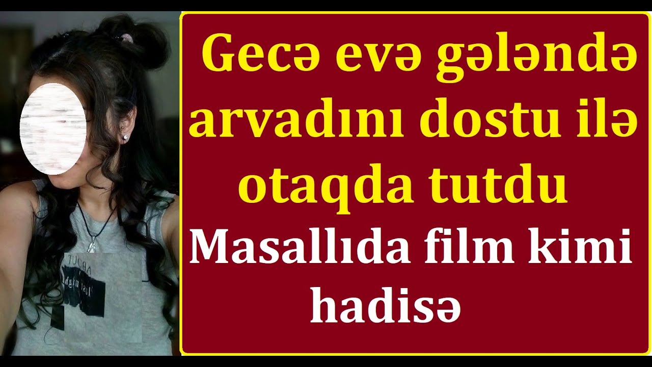 Çayxanada gözlədiyi dostunu gəlib evində arvadı ilə tutdu - 
