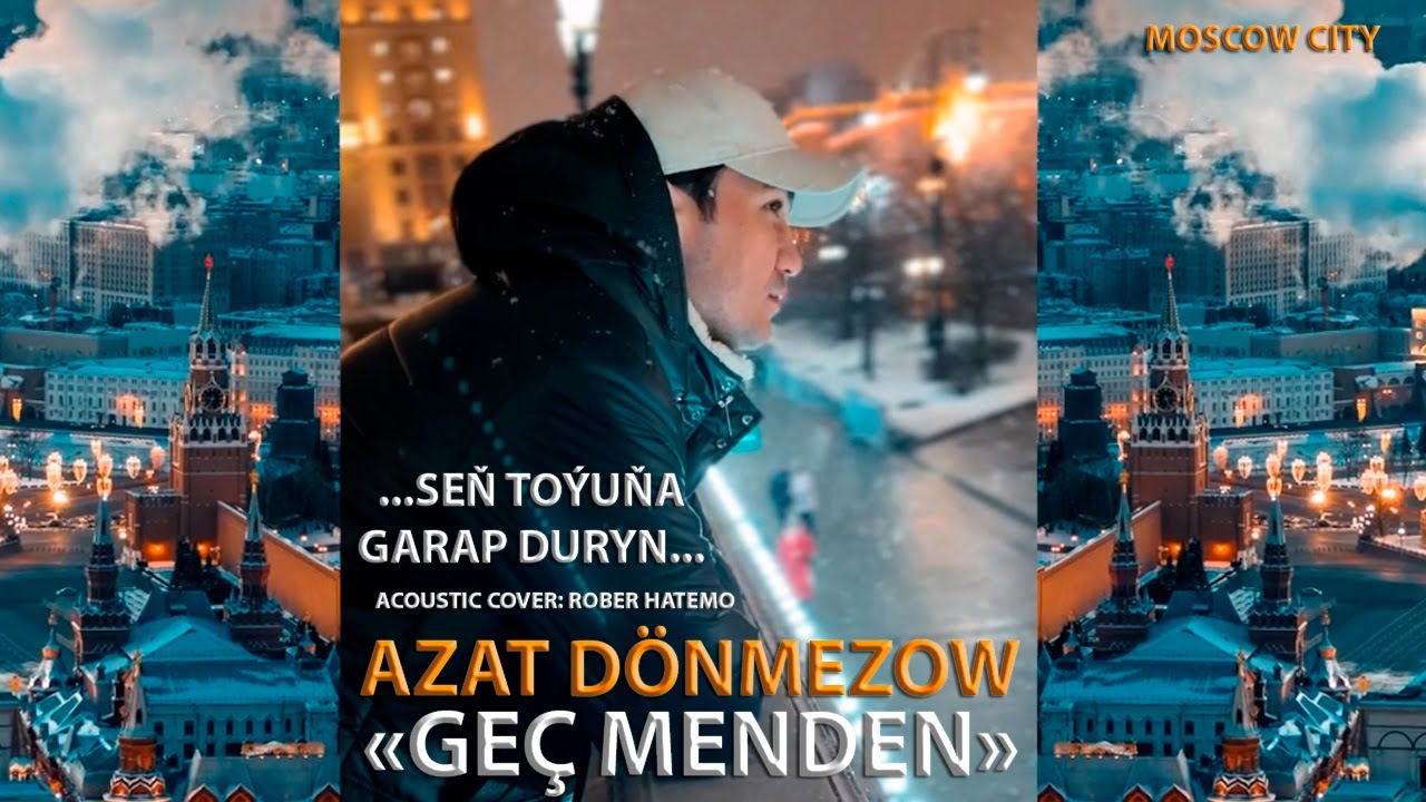 AZAT DÖNMEZOW - GEÇ MENDEN (Cover Rober Hatemo) Mood Video 2023
