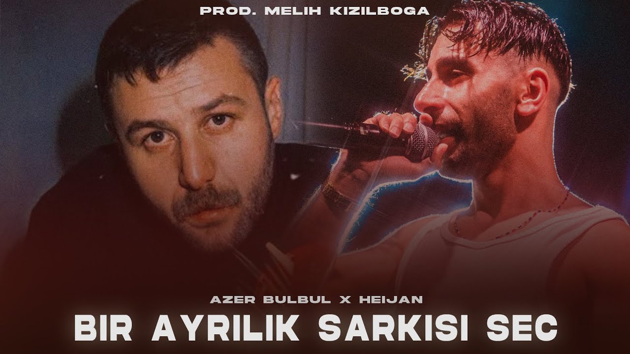 Azer Bülbül X Heijan - Bir Ayrılık Şarkısı Seç ( Prod. Melih Kızılboğa )