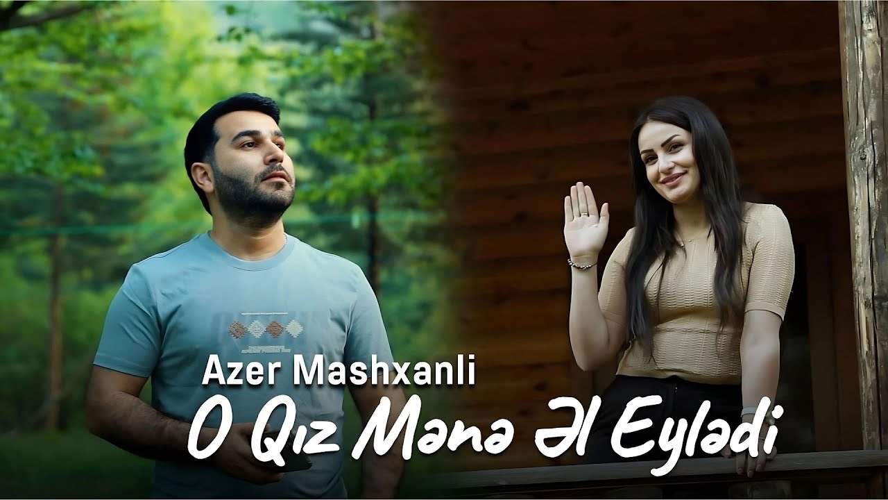 Azer Mashxanli - O Qız Mənə Əl Eylədi (Official Video)