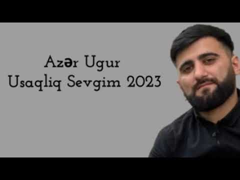 azer ugur usaqliq sevgim 2023