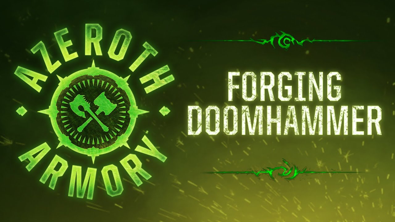 Azeroth Armory: Forging Doomhammer