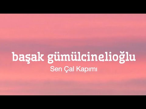 başak gümülcinelioğlu_Sen Çal Kapımı (Lyrics)