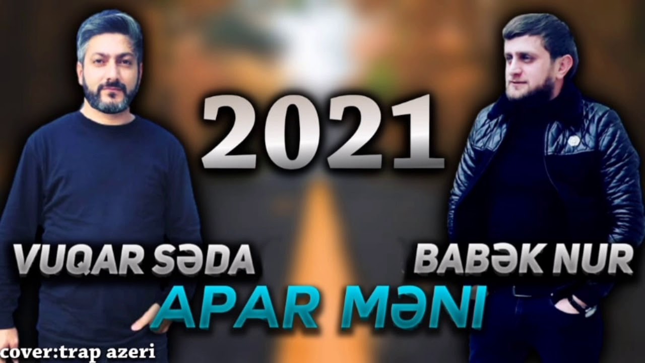 Babek Nur & Vuqar Seda - Apar Meni (2021)