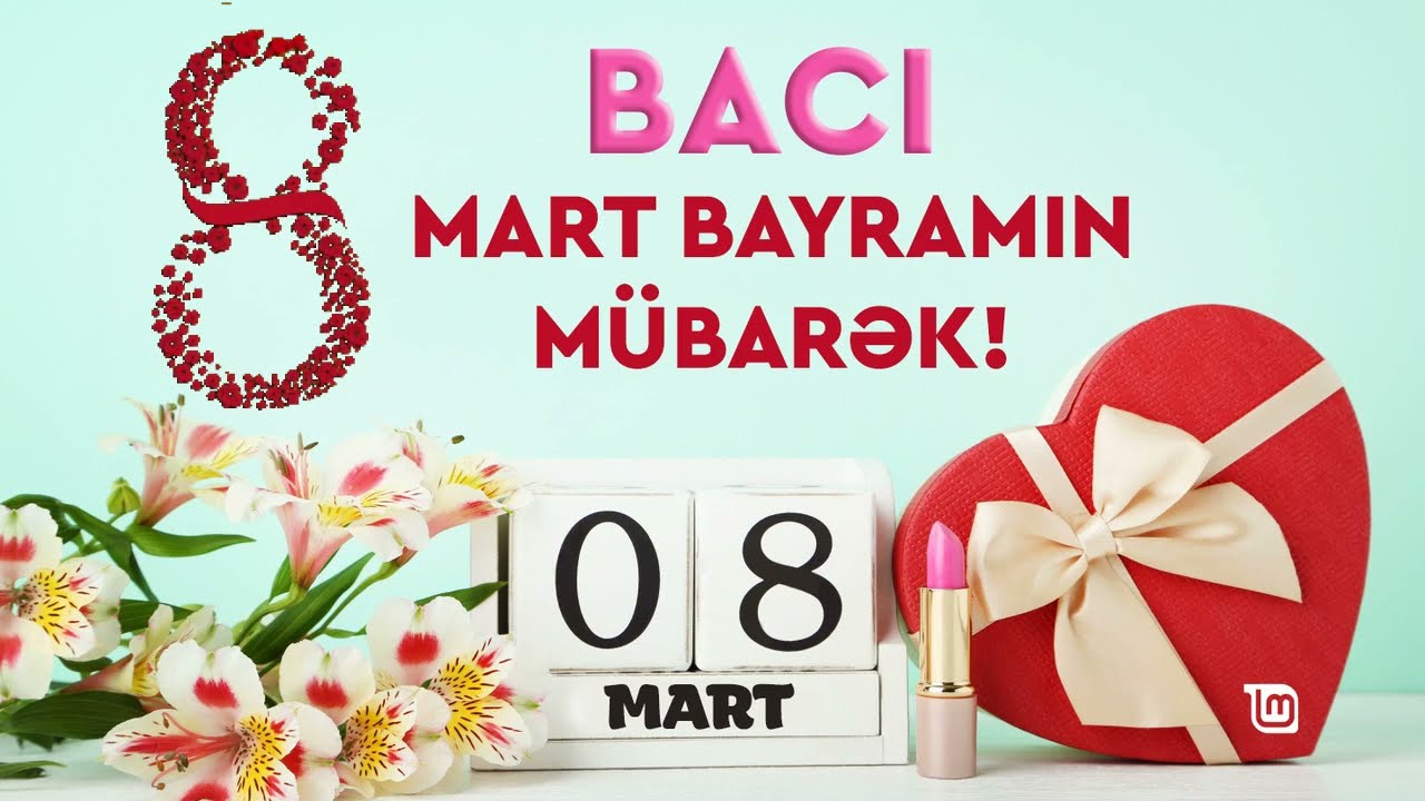 BACİ 8 MART BAYRAMİN MUBAREK - 8 Mart Tebriki 2024 / En Gozel 8 Mart Tebriki 2024 (Status ucun)